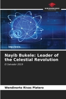 Nayib Bukele: Leader of the Celestial Revolution: El Salvador 2019 6207031792 Book Cover