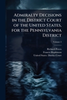 Admiralty Decisions in the District Court of the United States, for the Pennsylvania District 1023721414 Book Cover