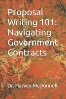 Proposal Writing 101: Navigating Government Contracts B0FHDPXVBH Book Cover