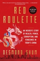 Red Roulette: An Insider's Story of Wealth, Power, Corruption and Vengeance in Today's China 1982156155 Book Cover
