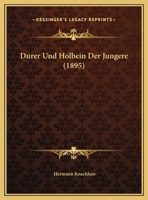 Durer Und Holbein Der Jungere (1895) 1160848645 Book Cover