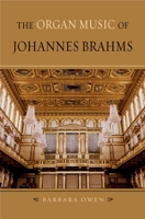 The Organ Music of Johannes Brahms 0195311078 Book Cover