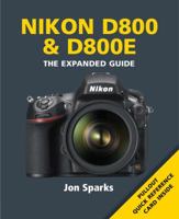 Nikon D800 & D800E (The Expanded Guide) 1907708863 Book Cover