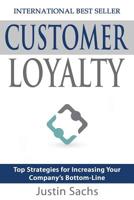 Customer Loyalty: Top Strategies for Increasing Your Company's Bottom Line 1628650028 Book Cover