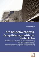 DER BOLOGNA-PROZESS: Europäisierungspolitik der Hochschulen: Der Bologna-Prozess im Zusammenhang mit der Globalisierung, Internationalisierung und Europäisierung 3639200039 Book Cover