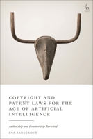 Copyright and Patent Laws for the Age of Artificial Intelligence: Authorship and Inventorship Revisited 1509976272 Book Cover