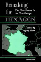 Remaking the Hexagon: The New France in the New Europe 0813389275 Book Cover
