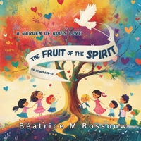 The Fruit of the Spirit; A Garden of God's love: Planting God's love in our hearts, one fruit at a time (Growing Faith, One Story at a Time) 103705122X Book Cover