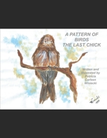 A Pattern of Birds: The Last Chick 1980575991 Book Cover