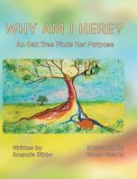 Why Am I Here?: An Oak Tree Finds Her Purpose 1642986577 Book Cover