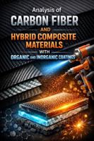 Analysis of Carbon Fiber and Hybrid Composite Materials with Organic and Inorganic Coatings B0GVKBV3M9 Book Cover
