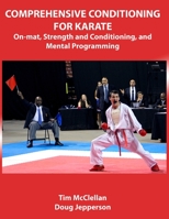 Comprehensive Conditioning for Karate: On-Mat, Strength Training, and Mental Programming B0CKM47TXK Book Cover