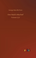 One Maid's Mischief Volume I 1518702694 Book Cover