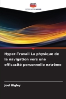 Hyper-Travail La physique de la navigation vers une efficacité personnelle extrême 6206420132 Book Cover