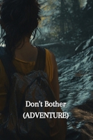 Don't Bother (ADVENTURE) B0DRPPNZ5S Book Cover