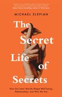 The Secret Life of Secrets: How Our Inner Worlds Shape Well-Being, Relationships, and Who We Are 147214516X Book Cover