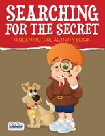 Searching for the Secret: Hidden Picture Activity Book 1683273478 Book Cover