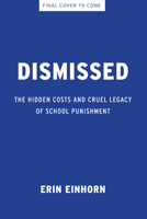 Dismissed: The Children We've Lost to School Punishment and the Urgent Need for Change 1620979543 Book Cover