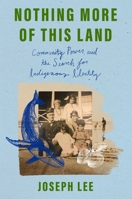 Nothing More of This Land: Community, Power, and The Search for Indigenous Identity 1668087251 Book Cover