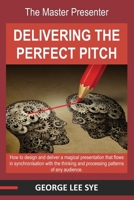 The Master Presenter - Delivering the Perfect Pitch 0987232681 Book Cover