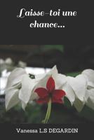 Laisse-toi une chance... 1729121438 Book Cover