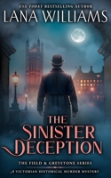 The Sinister Deception: A Victorian Historical Murder Mystery (The Field & Greystone Series) 099131428X Book Cover