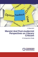 Marxist And Post-modernist Perspectives on Literary Criticism: A Comparative Study 6200484783 Book Cover