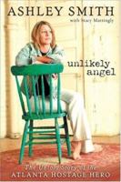 Unlikely Angel: The Untold Story of the Atlanta Hostage Hero 0310346622 Book Cover