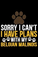 Sorry I Can't I Have Plans with My Belgian Malinois: Cool Belgian Malinois Dog Journal Notebook – Funny Belgian Malinois Puppies - Belgian Malinois Owner Gifts. 6 x 9 in 120 pages 1678915785 Book Cover