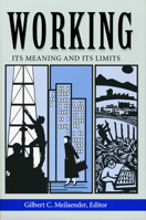 Working: Its Meaning and Its Limits (The Ethics of Everyday Life) 0268019622 Book Cover