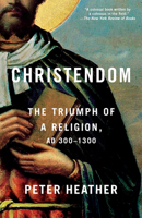 Christendom: The Triumph of a Religion, AD 300-1300 1101974109 Book Cover