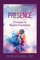 Charismatic Presence : 5 Principles for Magnetic Presentations 1966168217 Book Cover
