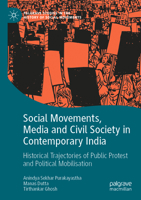 Social Movements, Media and Civil Society in Contemporary India: Historical Trajectories of Public Protest and Political Mobilisation 303094042X Book Cover