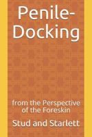 Penile-Docking: from the Perspective of the Foreskin 1720191123 Book Cover