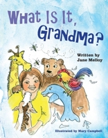 What Is It, Grandma? 1543936628 Book Cover