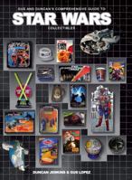 Gus and Duncan's Comprehensive Guide to Star Wars Collectibles 0982082606 Book Cover