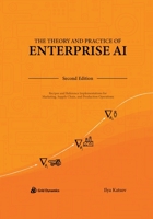 The Theory and Practice of Enterprise AI: Recipes and Reference Implementations for Marketing, Supply Chain, and Production Operations B0CKTZTNTY Book Cover