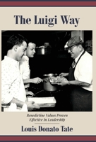 The Luigi Way: Benedictine Values Proven Effective in Leadership B0B313TPVK Book Cover