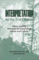 Interpretation for the 21st Century: Fifteen Guiding Principles for Interpreting Nature and Culture, (Second Edition) 1571675221 Book Cover