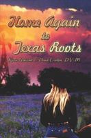 Home Again to Texas Roots 1413763111 Book Cover