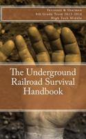 The Underground Railroad Survival Handbook 1496038266 Book Cover