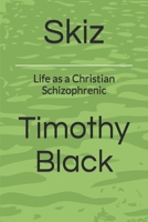 Skiz: Life as a Christian Schizophrenic 1980352259 Book Cover