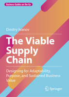 The Viable Supply Chain: Designing for Adaptability, Purpose, and Sustained Business Value (Business Guides on the Go) 3032218373 Book Cover