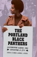 The Portland Black Panthers: Empowering Albina and Remaking a City (V. Ethel Willis White Books) 0295742712 Book Cover