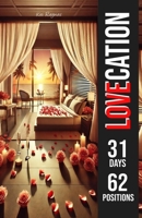 LOVECATION: 31 Days, 62 Positions 058354715X Book Cover