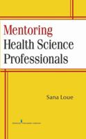 Mentoring Health Science Professionals 0826104762 Book Cover
