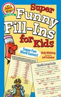 Super Funny Fill-Ins for Kids (Happy Fox Books) For Children Ages 5-10, a Fun and Educational Activity Book from Kid Scoop - Create Silly Stories While Practicing Grammar, Reading, and Parts of Speech 1641242396 Book Cover