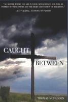 Caught Between 0982619111 Book Cover