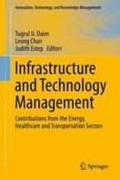 Infrastructure and Technology Management: Contributions from the Energy, Healthcare and Transportation Sectors 331968986X Book Cover