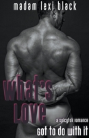 What's Love Got to Do with It: A SpicyTok Romance B0B5KNVYFG Book Cover